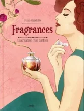 Fragrances - La création d'un parfum