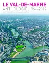 Le Val-de-Marne : Anthologie : 1964-2014