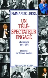 Un téléspectateur engagé chroniques 1954-1971