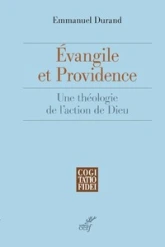 Evangile et Providence - Une théologie de l'action de Dieu