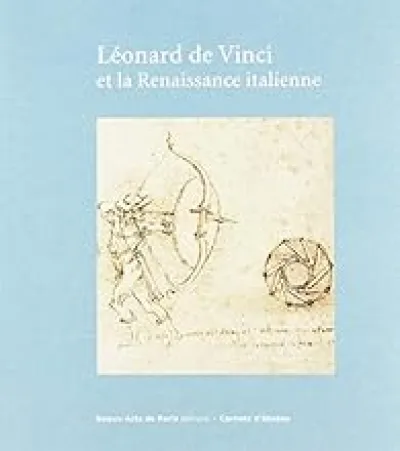 Léonard de Vinci et la Renaissance italienne