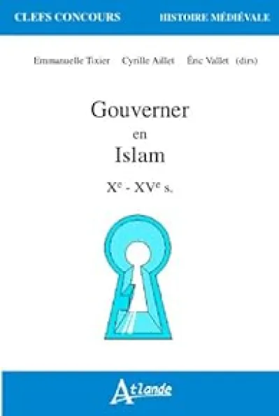 Gouverner en Islam, Xe-XVe siècle