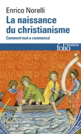 La naissance du christianisme: Comment tout a commencé