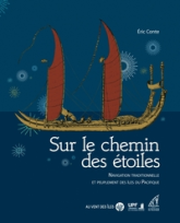 Sur le chemin des étoiles: Navigation traditionnelle et peuplement des îles du Pacifique