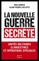 La nouvelle guerre secrète - Unités militaires clandestines et opérations spéciales