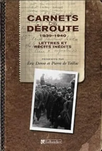 Carnets de déroute, 1939-1940. Lettres et récits inédits