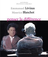 Emmanuel Levinas Maurice Blanchot penser la différence