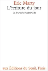 L'Ecriture du jour. Le ""Journal"" d'André Gide