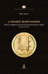 L'Arabie marchande : Etat et commerce sous les sultans rasûlides du Yémen (626-858/1229-1454)