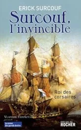 Surcouf, l'invincible : Roi des corsaires