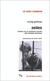 Asiles : Études sur la condition sociale des malades mentaux et autres reclus