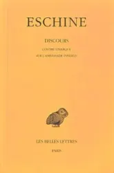 Discours : Tome 1, Contre Timarque ; Sur l'ambassade infidèle