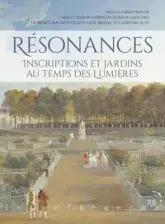 RESONANCES : INSCRIPTIONS ET JARDINS AU TEMPS DES LUMIERES.