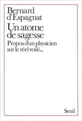 Un atome de sagesse : propos d'un physicien sur le réel voilé