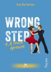 Wrong Step, tome 1 : A toute épreuve