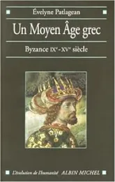 Un Moyen Age grec : Byzance, 9e-15e siècle