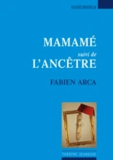 Mamamé suivi de L'ancêtre