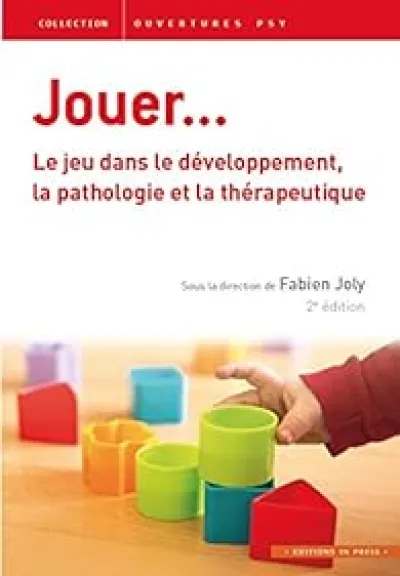 Jouer... Le jeu dans le développement, la pathologie et la thérapeutique