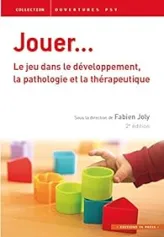 Jouer... Le jeu dans le développement, la pathologie et la thérapeutique