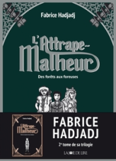 L'Attrape-Malheur, tome 2 - Des forêts aux foreuses