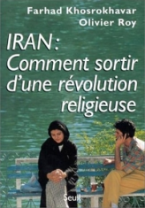 Iran : Comment sortir d'une révolution religieuse