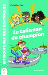 Intrigues Aux JO : Le Talisman Du Champion: Le talisman du champion