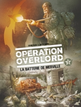 Opération Overlord, tome 3 : La batterie de Merville