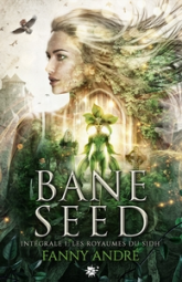 Bane seed - Intégrale, tome 1