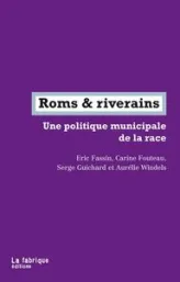 Roms & riverains : Une politique municipale de la race