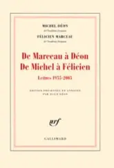 De Marceau à Déon De Michel à Félicien lettres 1955-2005