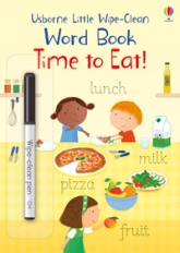 Time to Eat! - Little Wipe-Clean Word Books