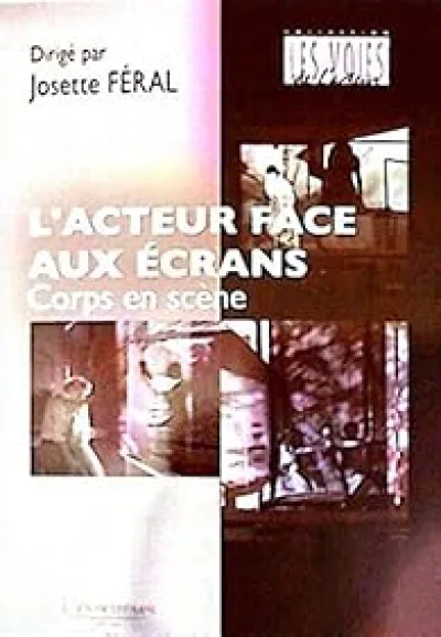 Corps en scène : l'acteur face aux écrans