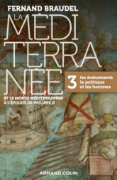 La Méditerranée et le monde méditerranéen à l'époque de Philippe II, tome 3 : Les mouvements, la politique et les hommes