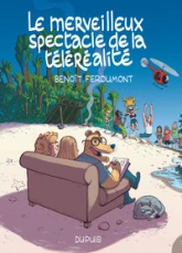 Le merveilleux spectacle de la téléréalité - Tome 1