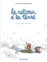 Le retour à la terre, Tome 3 : Le Vaste Monde