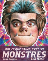 Moi, ce que j'aime, c'est les monstres, tome 2