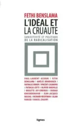 L'idéal et la cruauté : Subjectivité et politique de la radicalisation