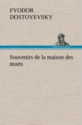 Souvenirs de la maison des morts (Les carnets de la maison morte)