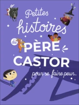 Petites histoires du Père Castor pour se faire peur