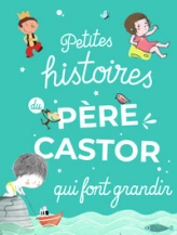 Petites histoires du Père Castor qui font grandir