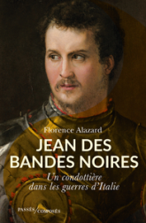 Jean des Bandes Noires : Un condottière dans les guerres d'Italie