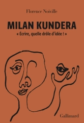 Milan Kundera : Écrire, quelle drôle d'idée !