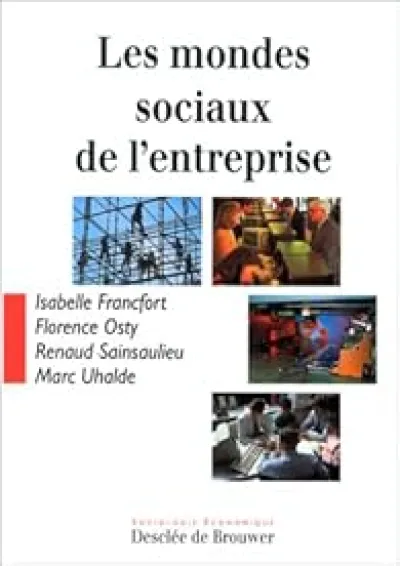 Les Mondes sociaux de l'entreprise