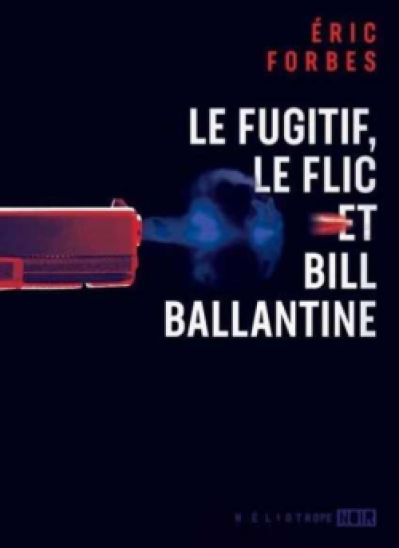 Le fugitif, le flic et Bill Ballantine