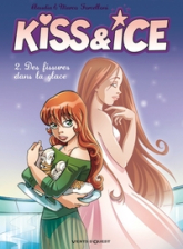 Kiss & Ice, tome 2 : Des fissures dans la glace