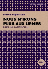 Nous n'irons plus aux urnes  - Plaidoyer pour l'abstention