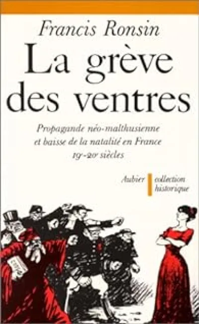 La Grève des ventres : Propagande néo-malthusienne et baisse de la natalité française, XIXe-XXe siècles