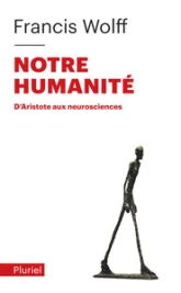 Notre humanité: D'Aristote à l'homme neuronal