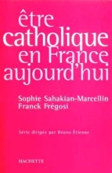 Ëtre catholique en France aujourd'hui