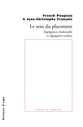 Le Sens du placement. Ségrégation résidentielle et ségrégation scolaire